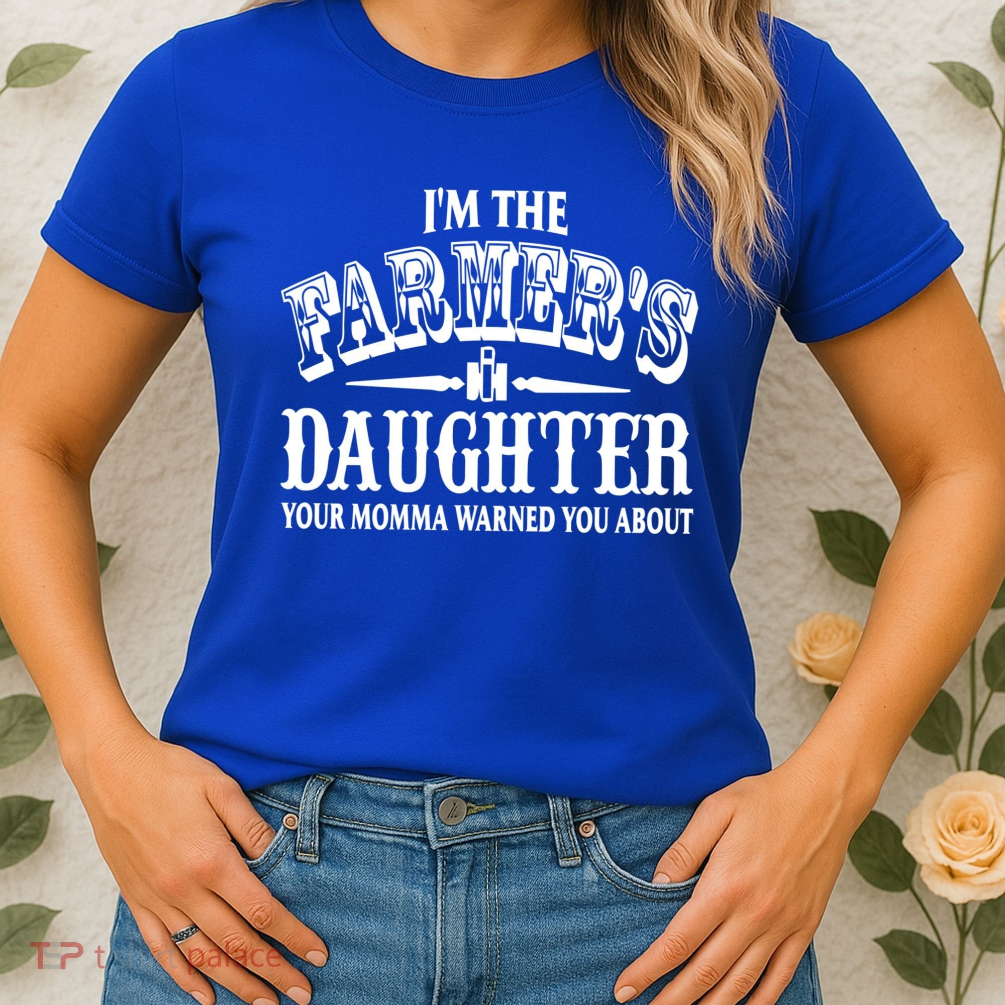 Im The Farmers Daughter Your Momma Warned You About Gift Women's T-Shirt
