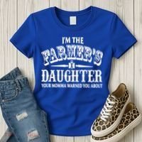 Im The Farmers Daughter Your Momma Warned You About Gift Women's T-Shirt thumb 3