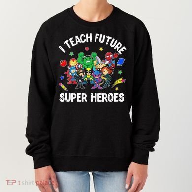 I Teach Future Super Heroes Tee Gift Teaching Mother Day Women's Sweatshirt