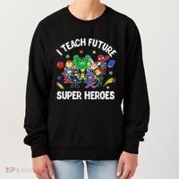 I Teach Future Super Heroes Tee Gift Teaching Mother Day Women's Sweatshirt thumb 0