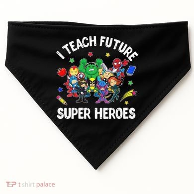 I Teach Future Super Heroes Tee Gift Teaching Mother Day USA-Made Doggie Bandana
