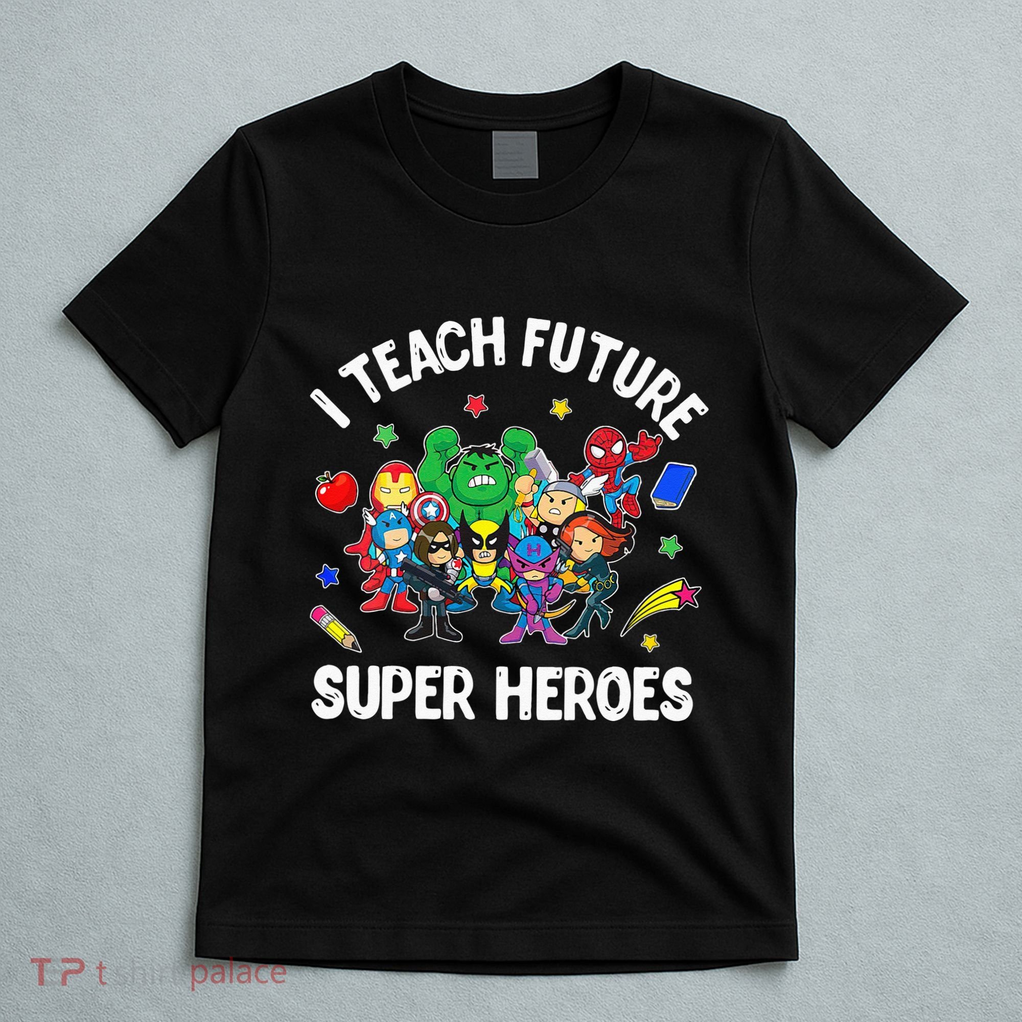 I Teach Future Super Heroes Tee Gift Teaching Mother Day T-Shirt
