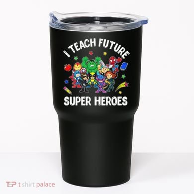 I Teach Future Super Heroes Tee Gift Teaching Mother Day Tumbler