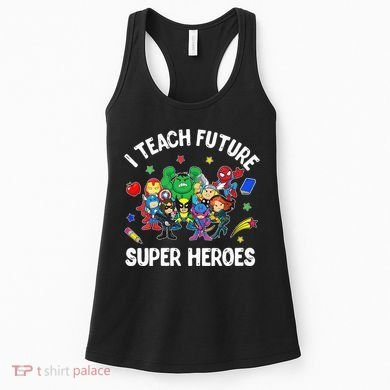 I Teach Future Super Heroes Tee Gift Teaching Mother Day Women's Tank Top