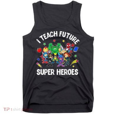 I Teach Future Super Heroes Tee Gift Teaching Mother Day Tank Top