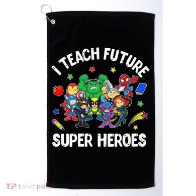I Teach Future Super Heroes Tee Gift Teaching Mother Day Golf Towel