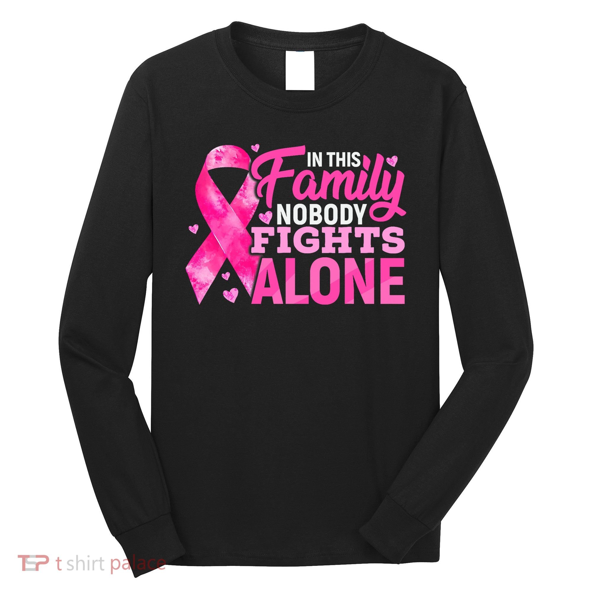 In This Family Nobody Fights Alone Breast Cancer Awareness Long Sleeve Shirt