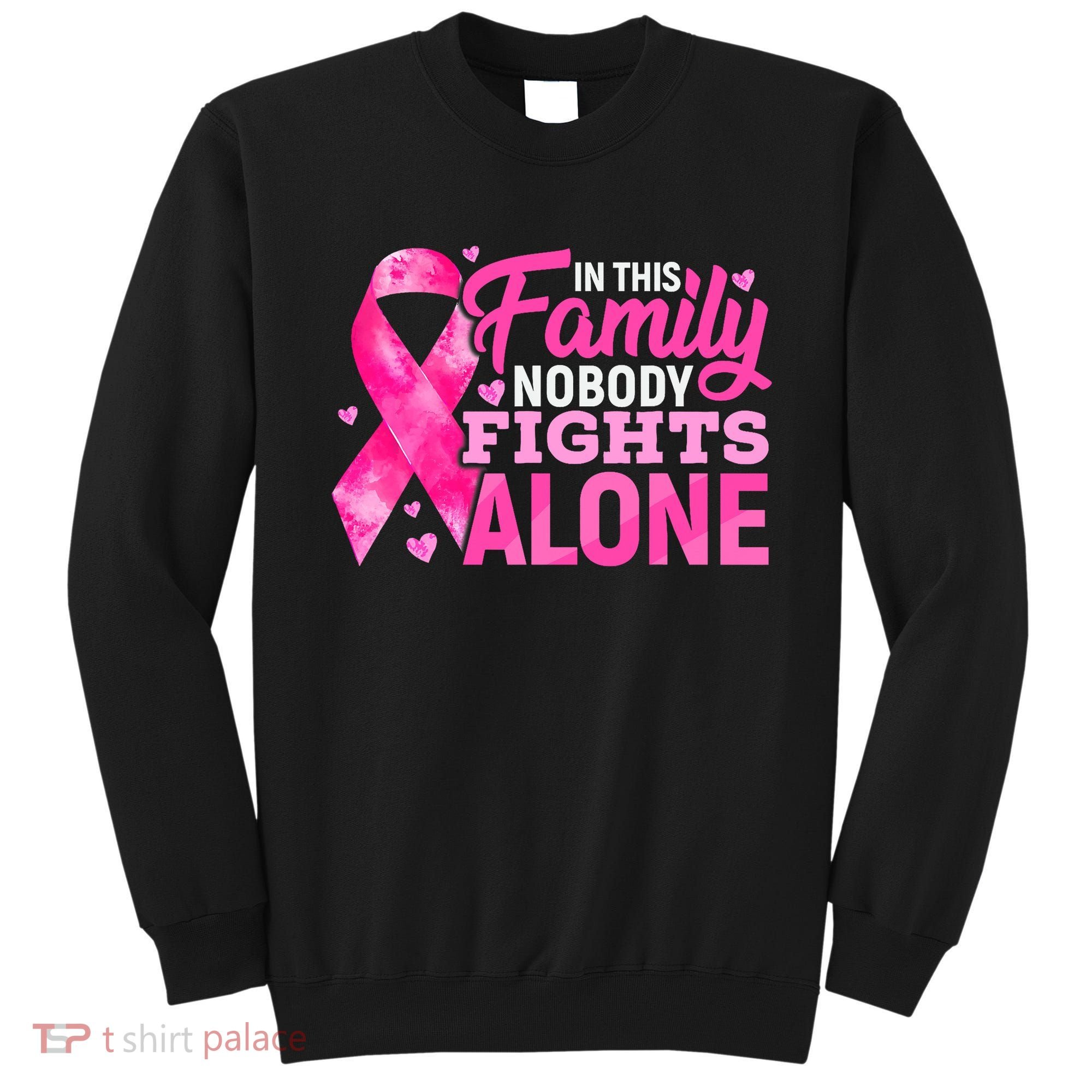 In This Family Nobody Fights Alone Breast Cancer Awareness Sweatshirt