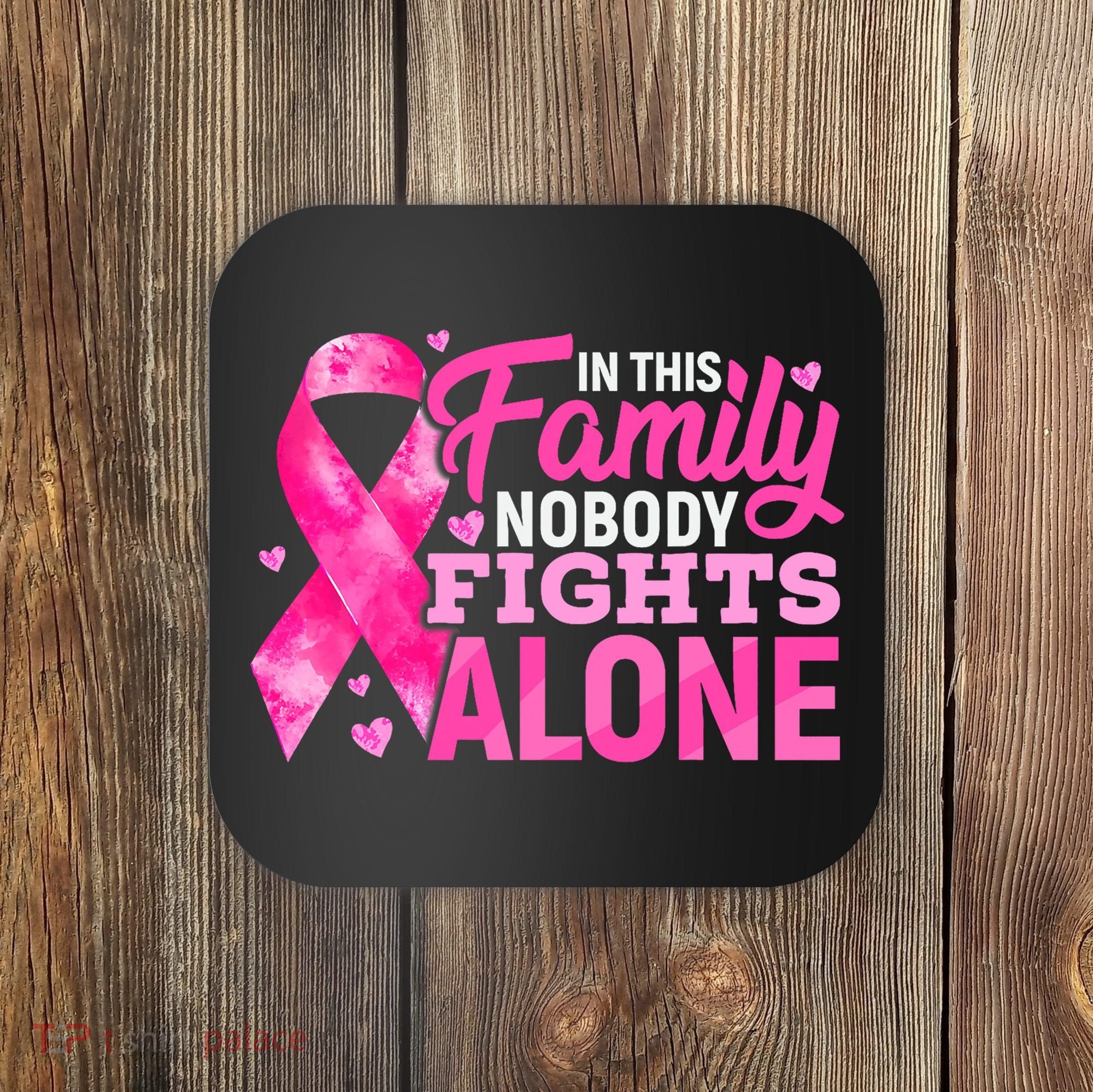 In This Family Nobody Fights Alone Breast Cancer Awareness Coaster
