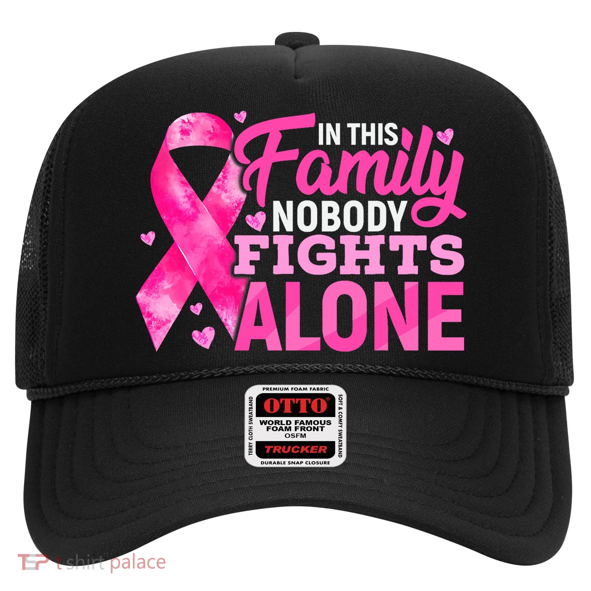 In This Family Nobody Fights Alone Breast Cancer Awareness Hat