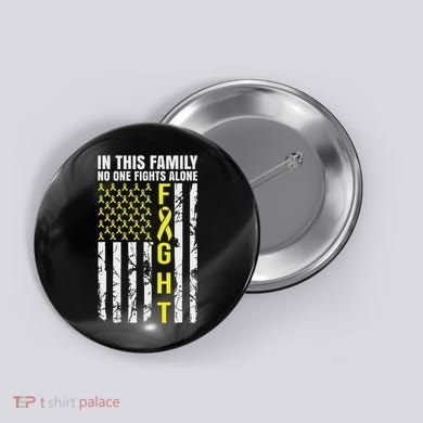 In This Family No One Fight Alone Sarcoma Awareness Button