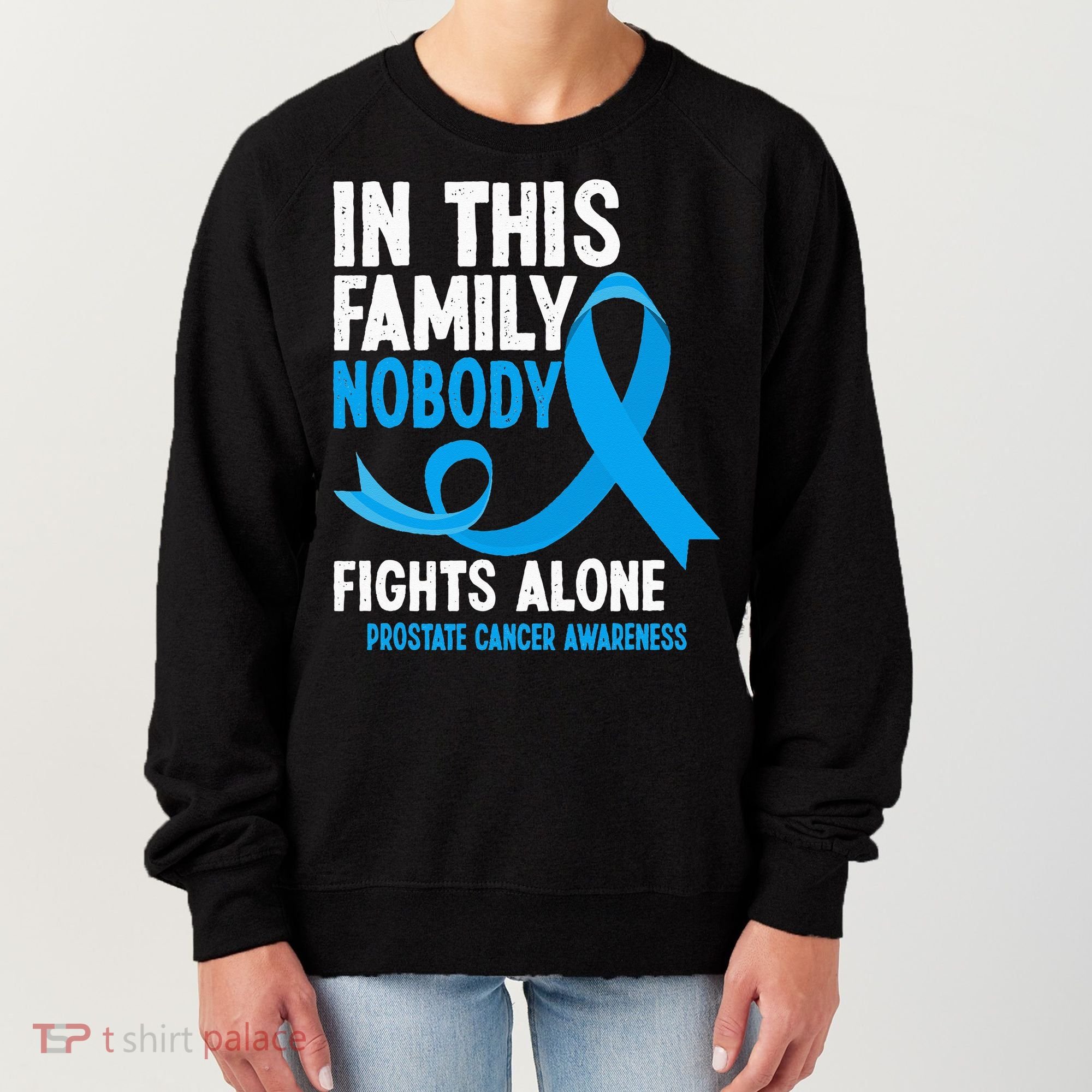In This Family Nobody Fights Alone Prostate Cancer Awareness Women's Sweatshirt