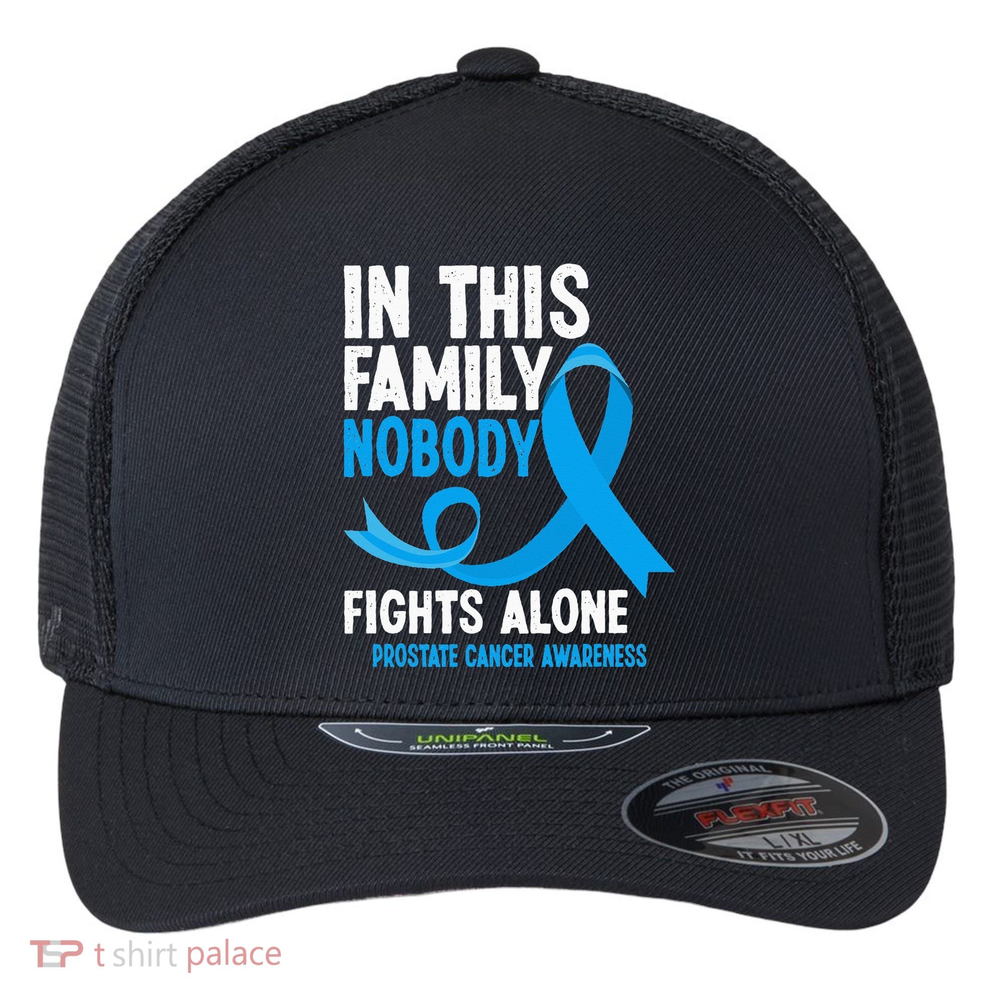 In This Family Nobody Fights Alone Prostate Cancer Awareness Flexfit Unipanel Trucker Cap