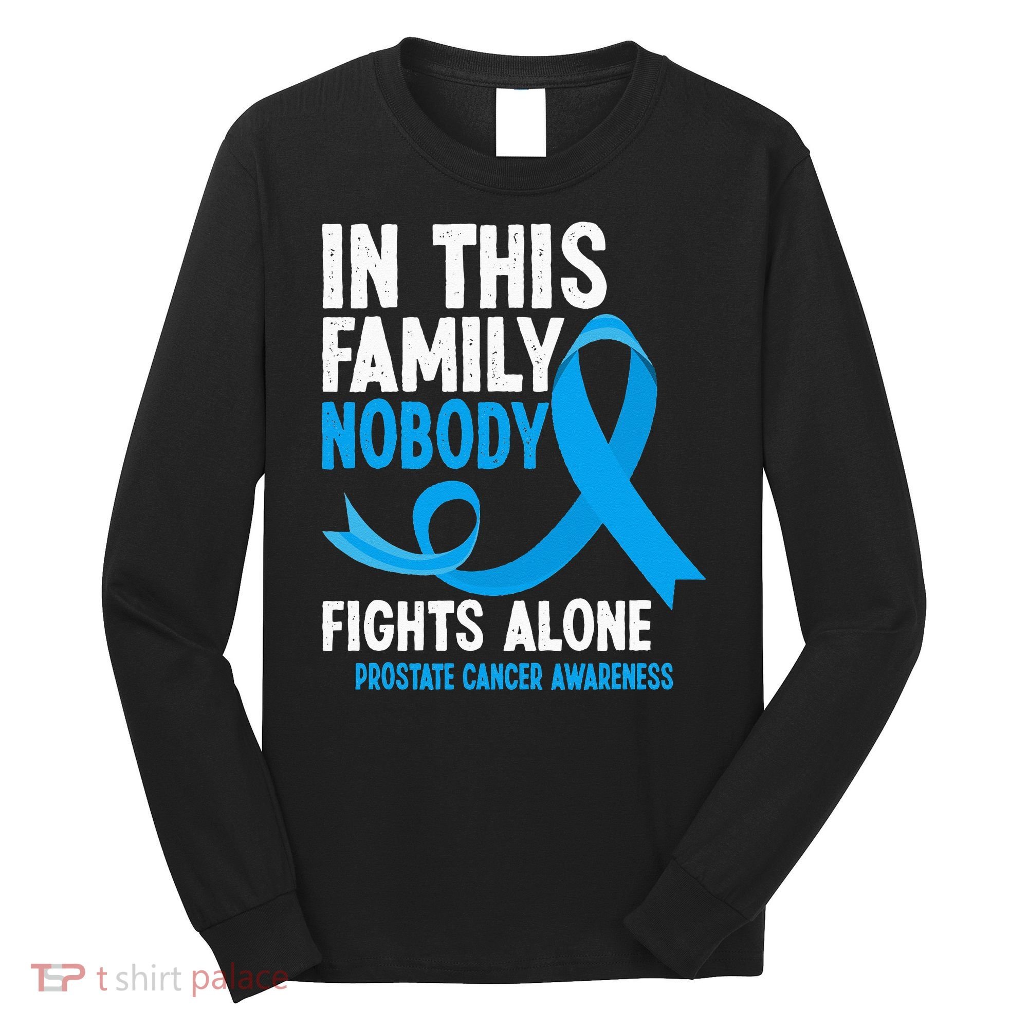In This Family Nobody Fights Alone Prostate Cancer Awareness Long Sleeve Shirt