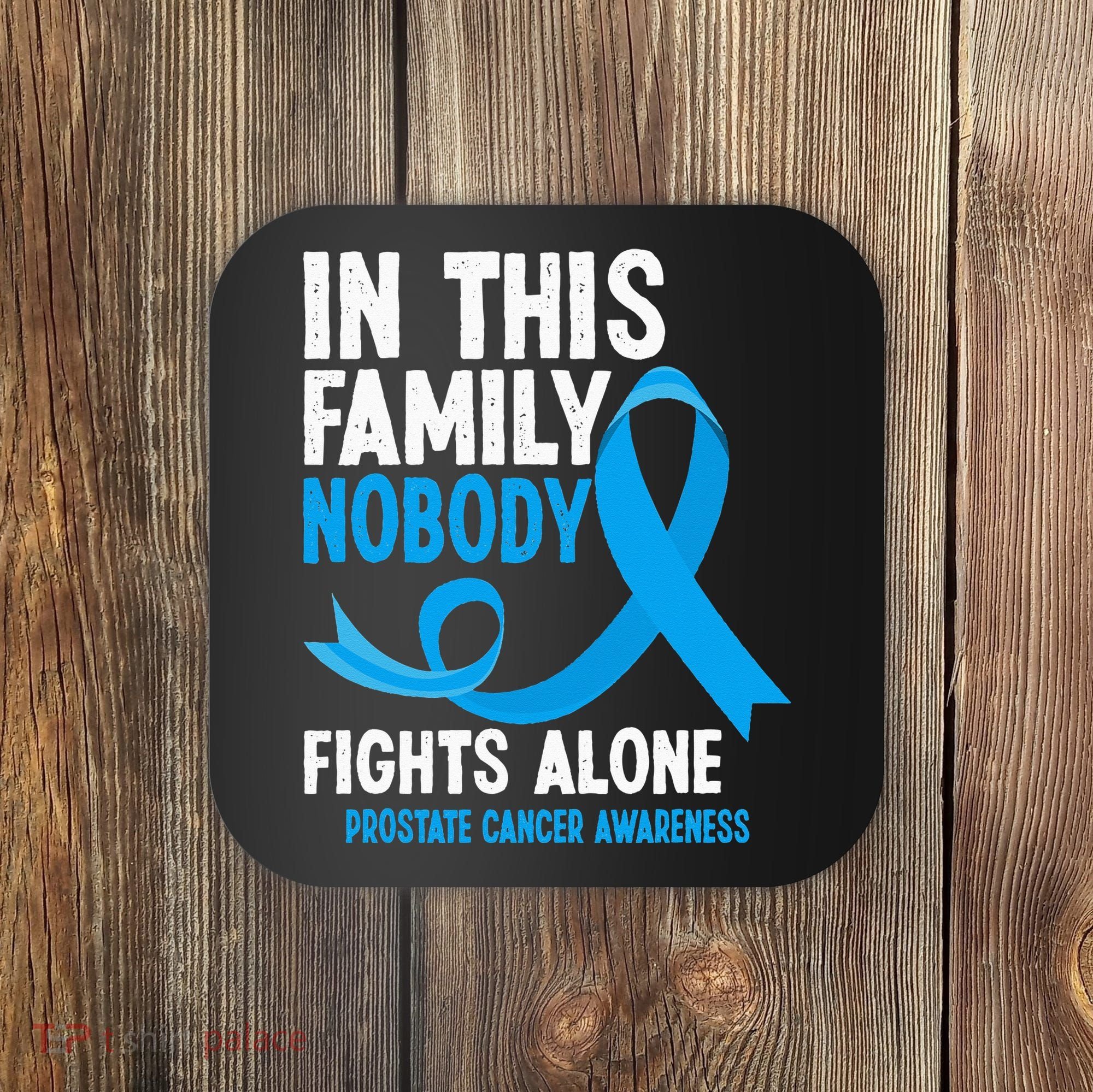 In This Family Nobody Fights Alone Prostate Cancer Awareness Coaster