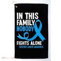 In This Family Nobody Fights Alone Prostate Cancer Awareness Golf Towel thumb 0