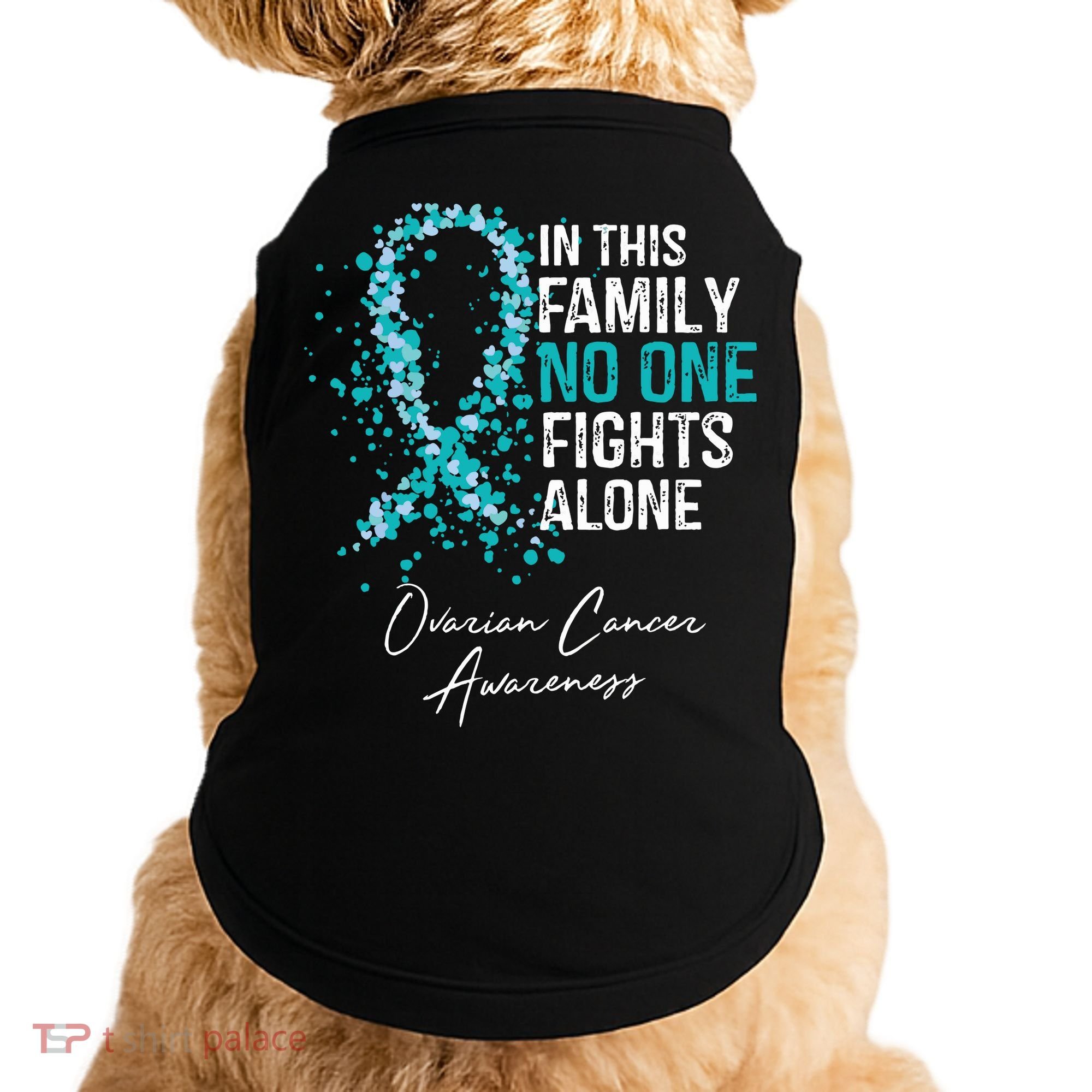 In This Family No One Fights Alone Ovarian Cancer Doggie Tank