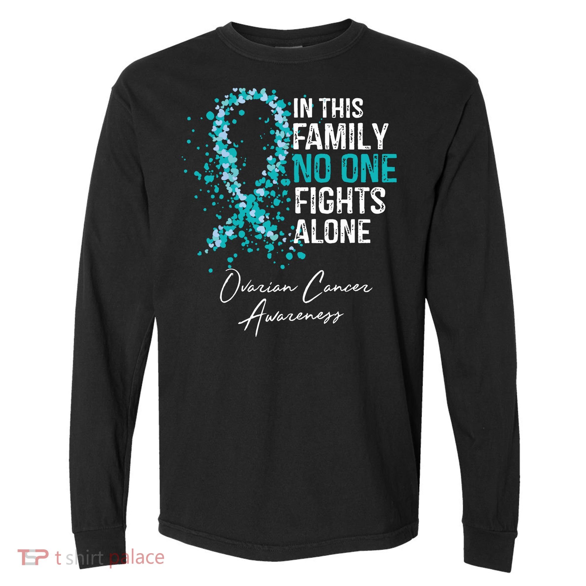 In This Family No One Fights Alone Ovarian Cancer Comfort Colors Heavyweight Long Sleeve T-Shirt