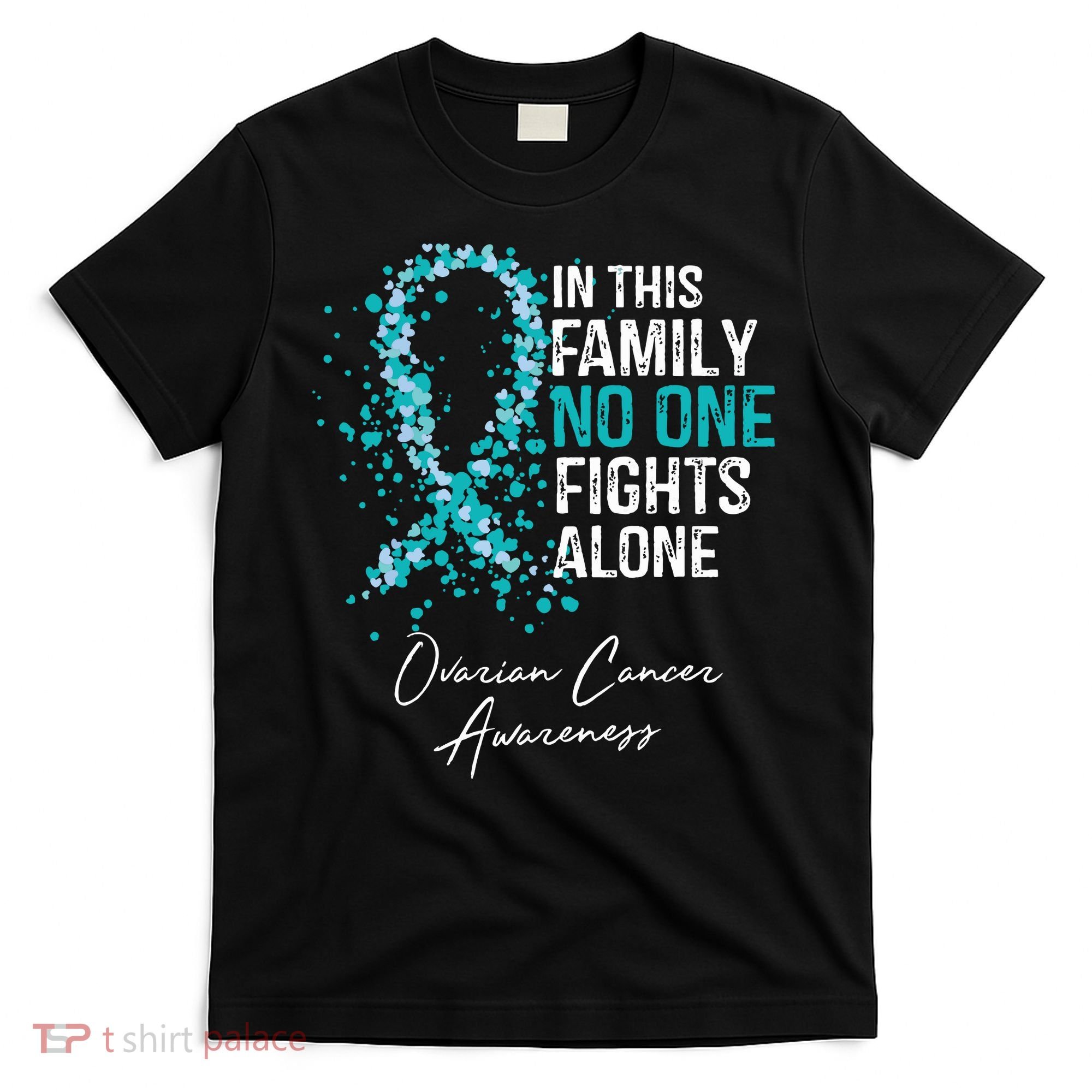 In This Family No One Fights Alone Ovarian Cancer T-Shirt