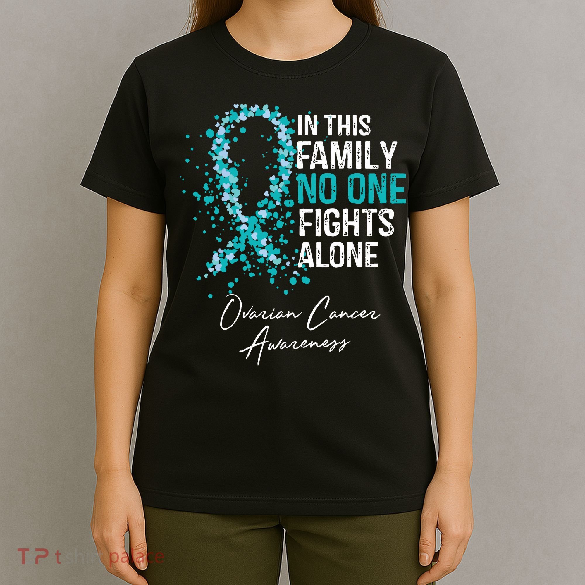 In This Family No One Fights Alone Ovarian Cancer T-Shirt