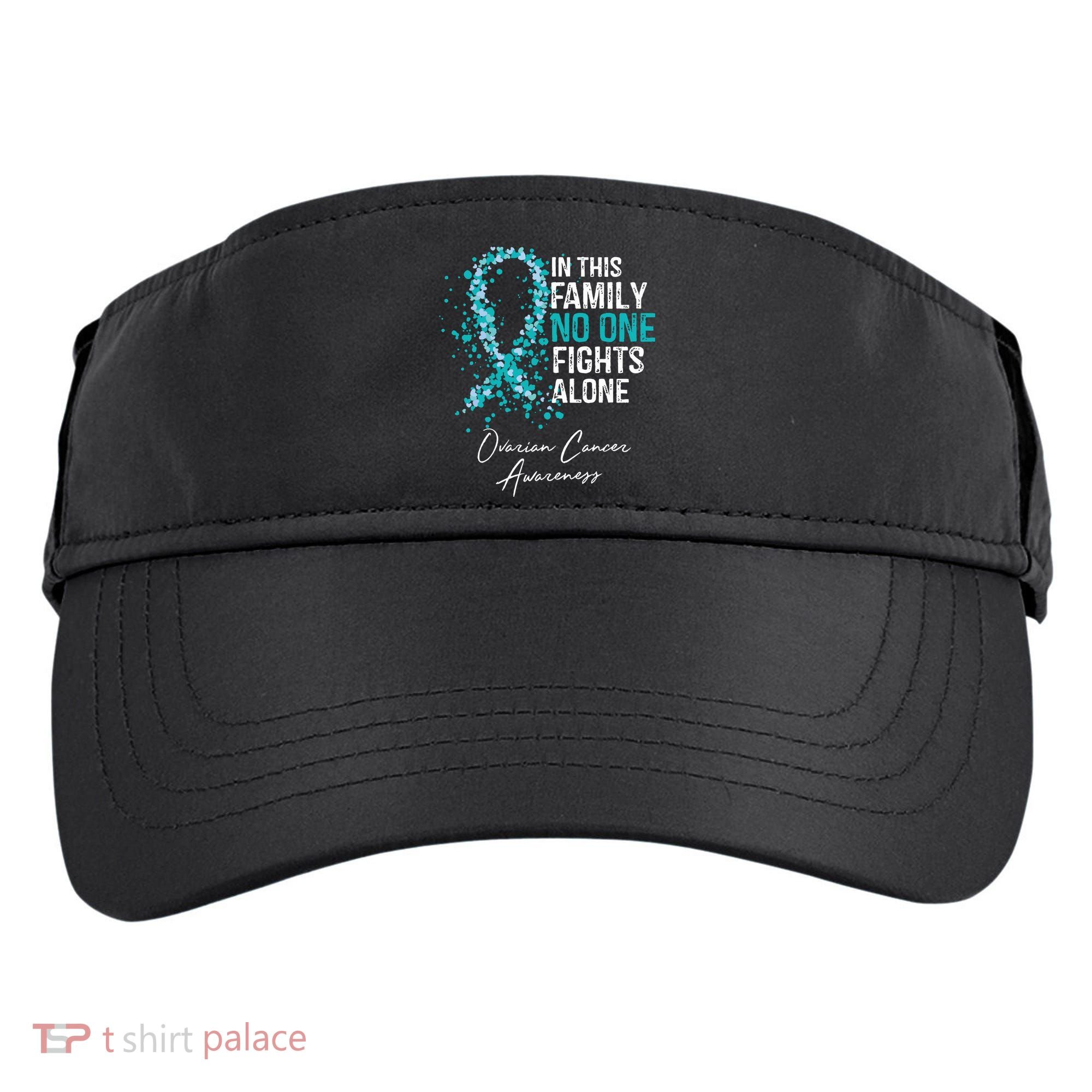 In This Family No One Fights Alone Ovarian Cancer Adult Drive Performance Visor