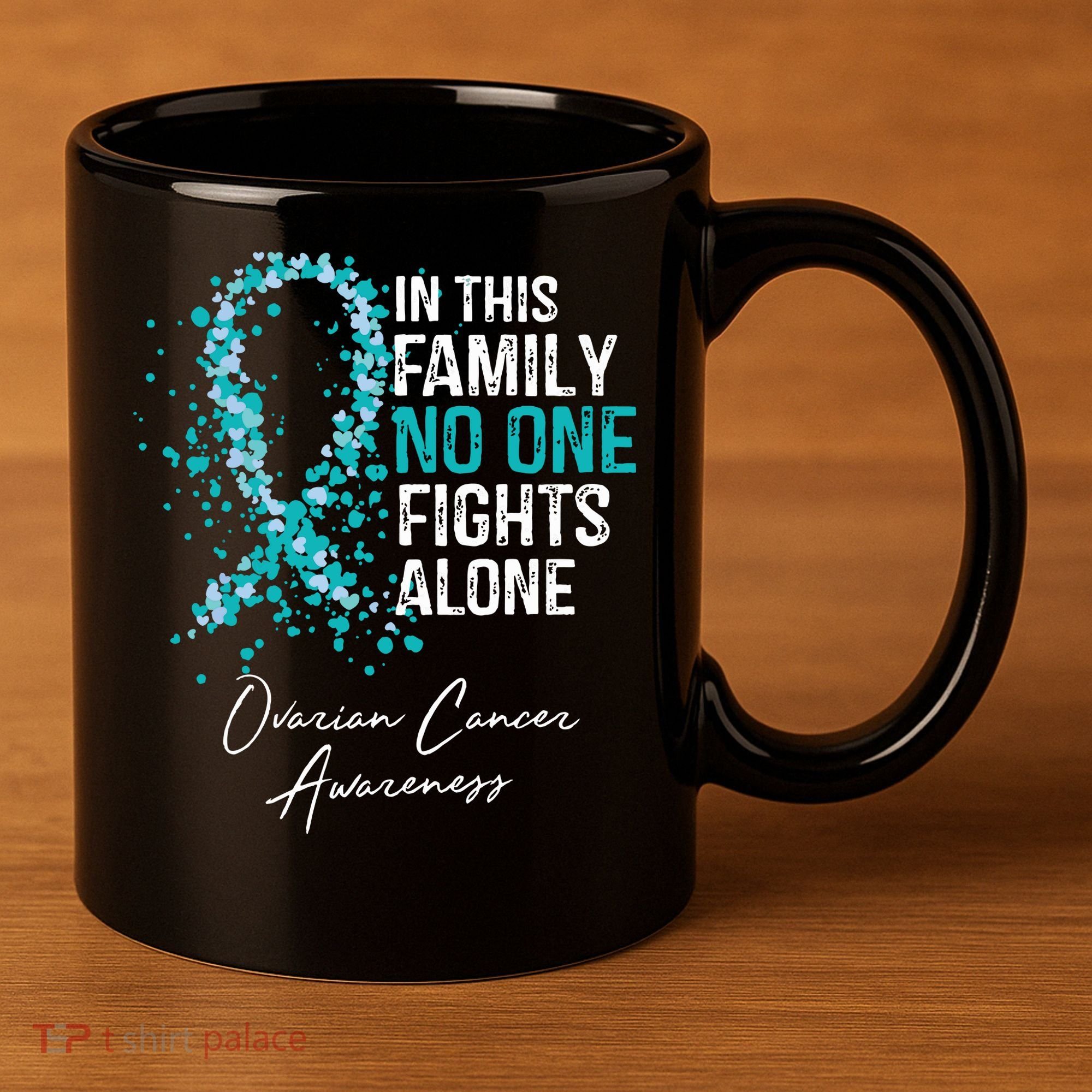 In This Family No One Fights Alone Ovarian Cancer 11oz C Handle Ceramic Mug