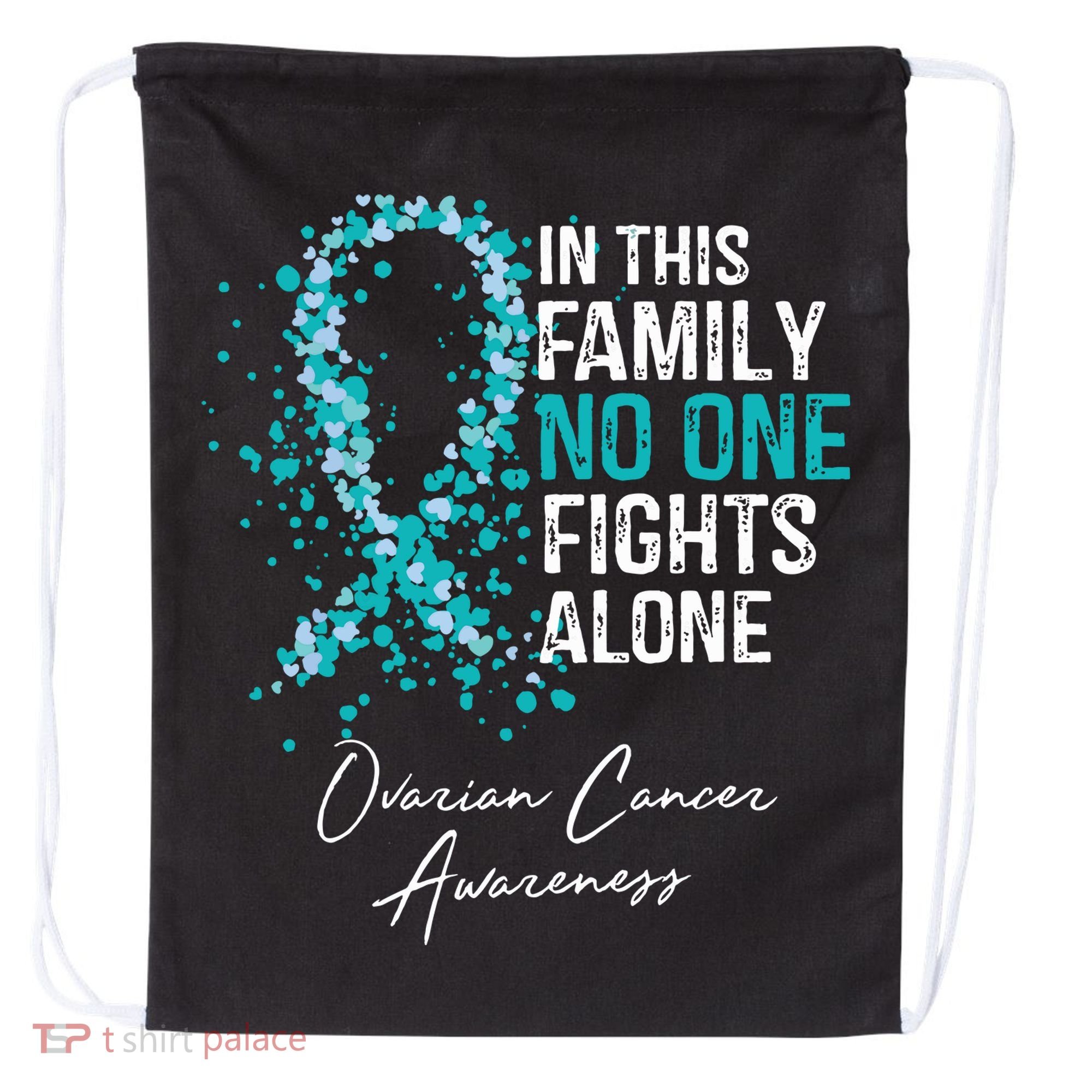 In This Family No One Fights Alone Ovarian Cancer Drawstring Bag