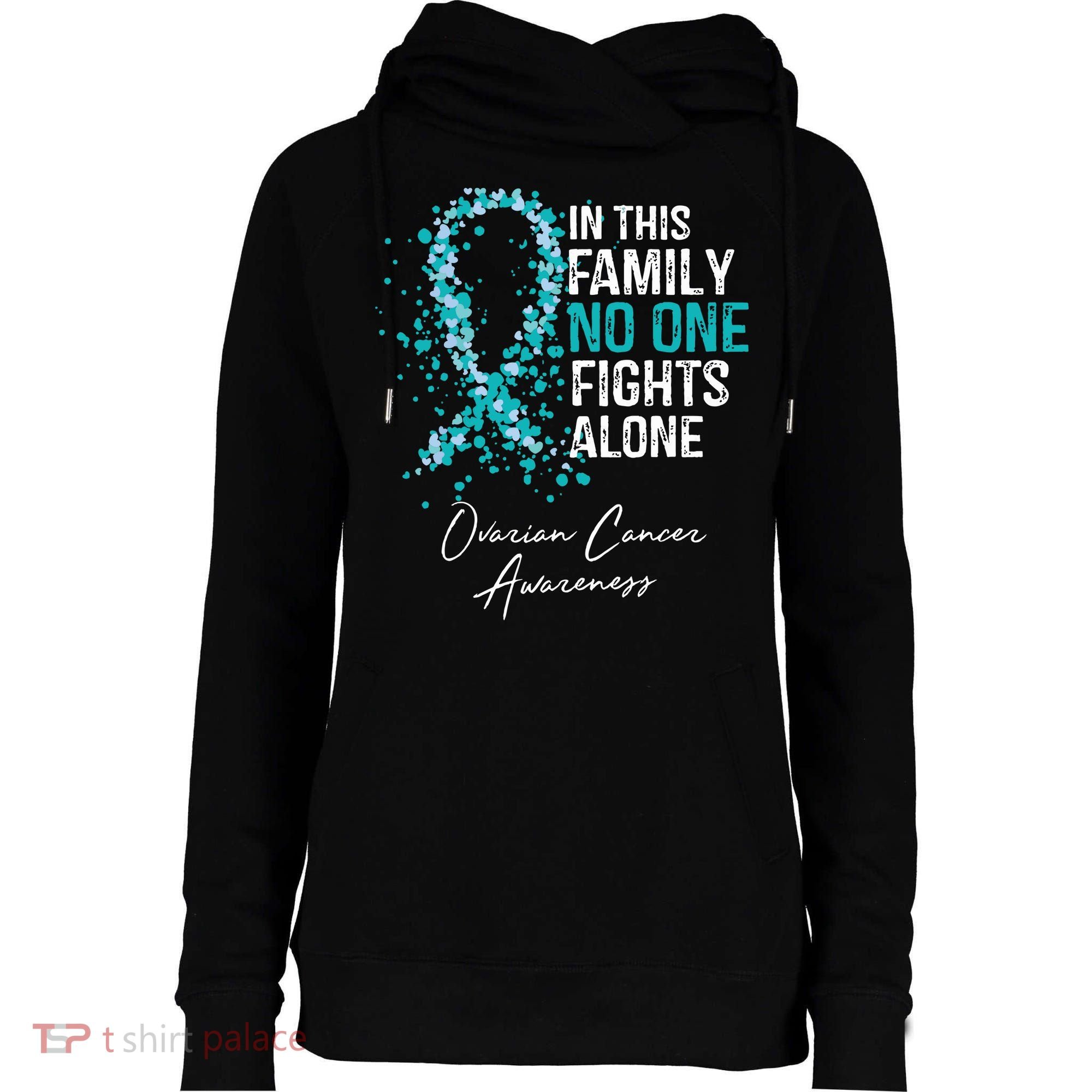 In This Family No One Fights Alone Ovarian Cancer Womens Funnel Neck Pullover Hood