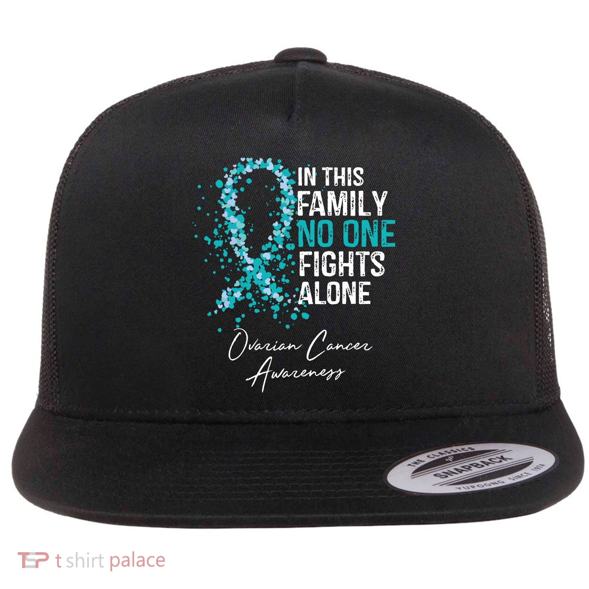 In This Family No One Fights Alone Ovarian Cancer Flat Bill Trucker Hat