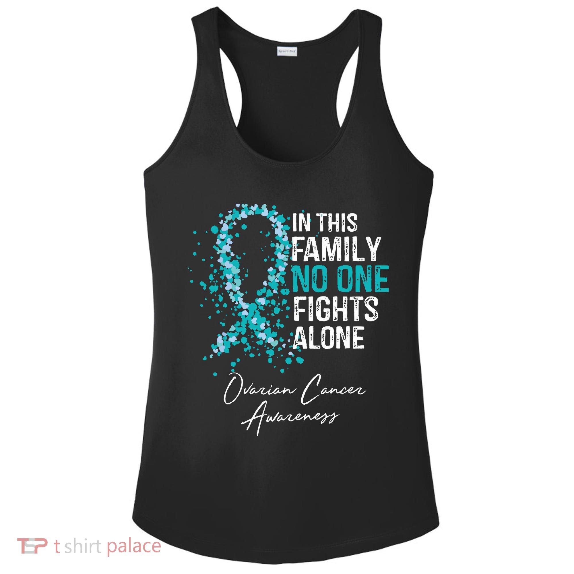 In This Family No One Fights Alone Ovarian Cancer Ladies PosiCharge Competitor Racerback Tank