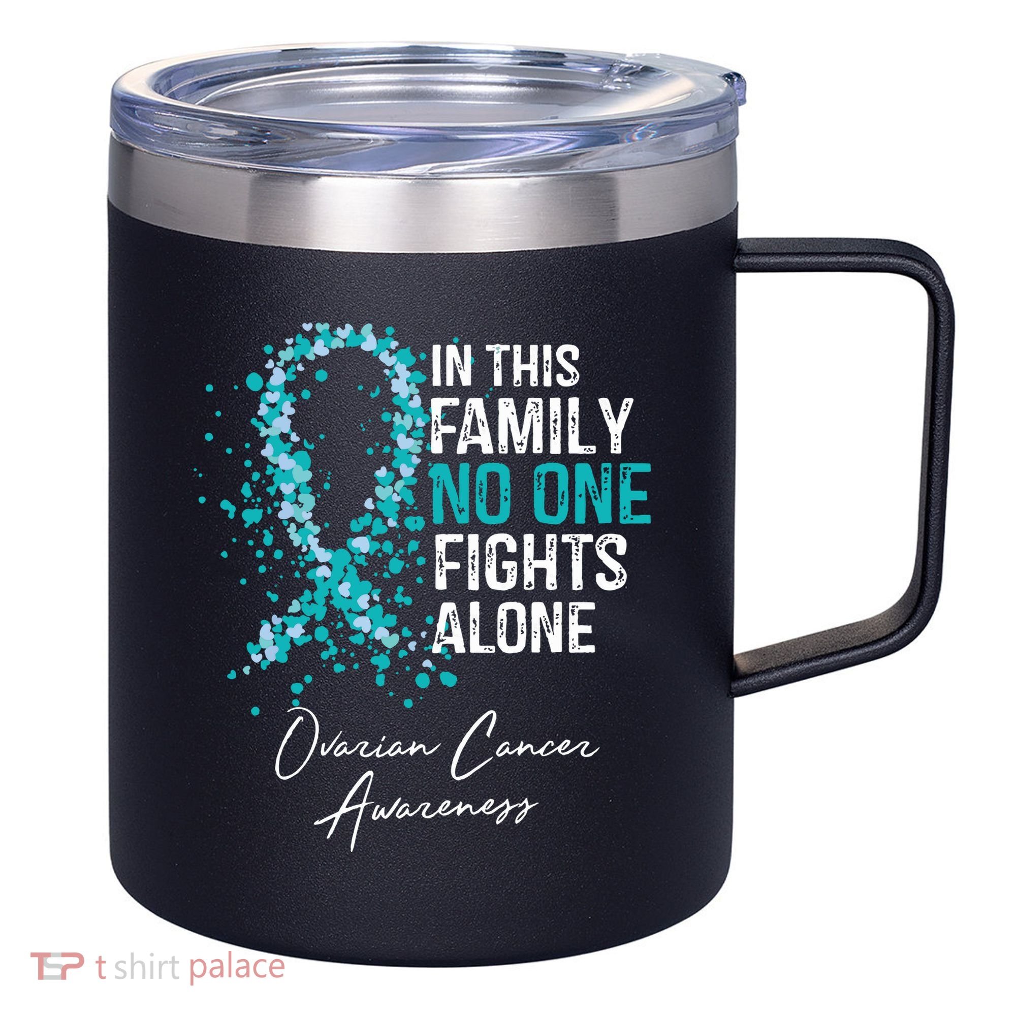 In This Family No One Fights Alone Ovarian Cancer 12oz Stainless Steel Coffee Mug