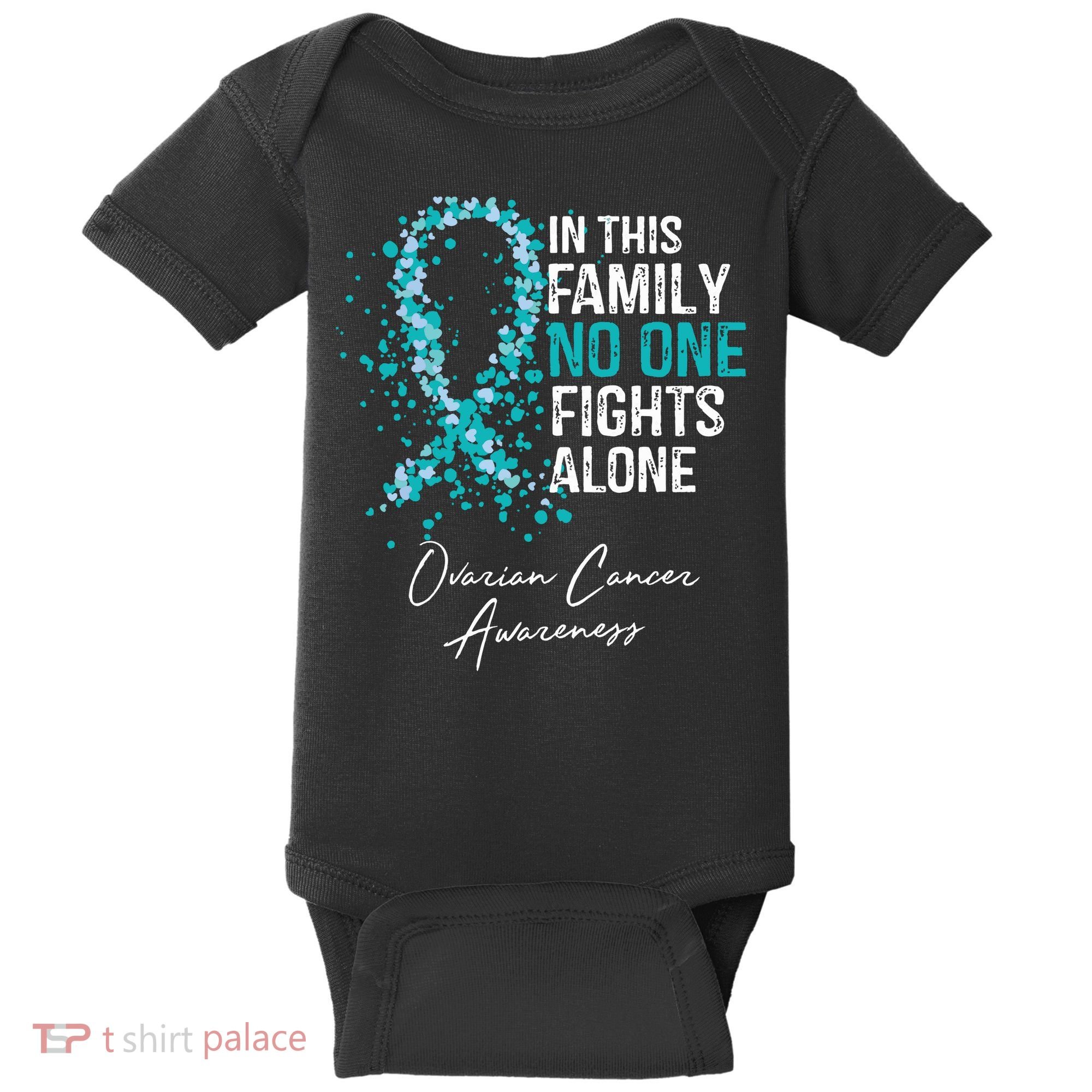 In This Family No One Fights Alone Ovarian Cancer Baby Bodysuit