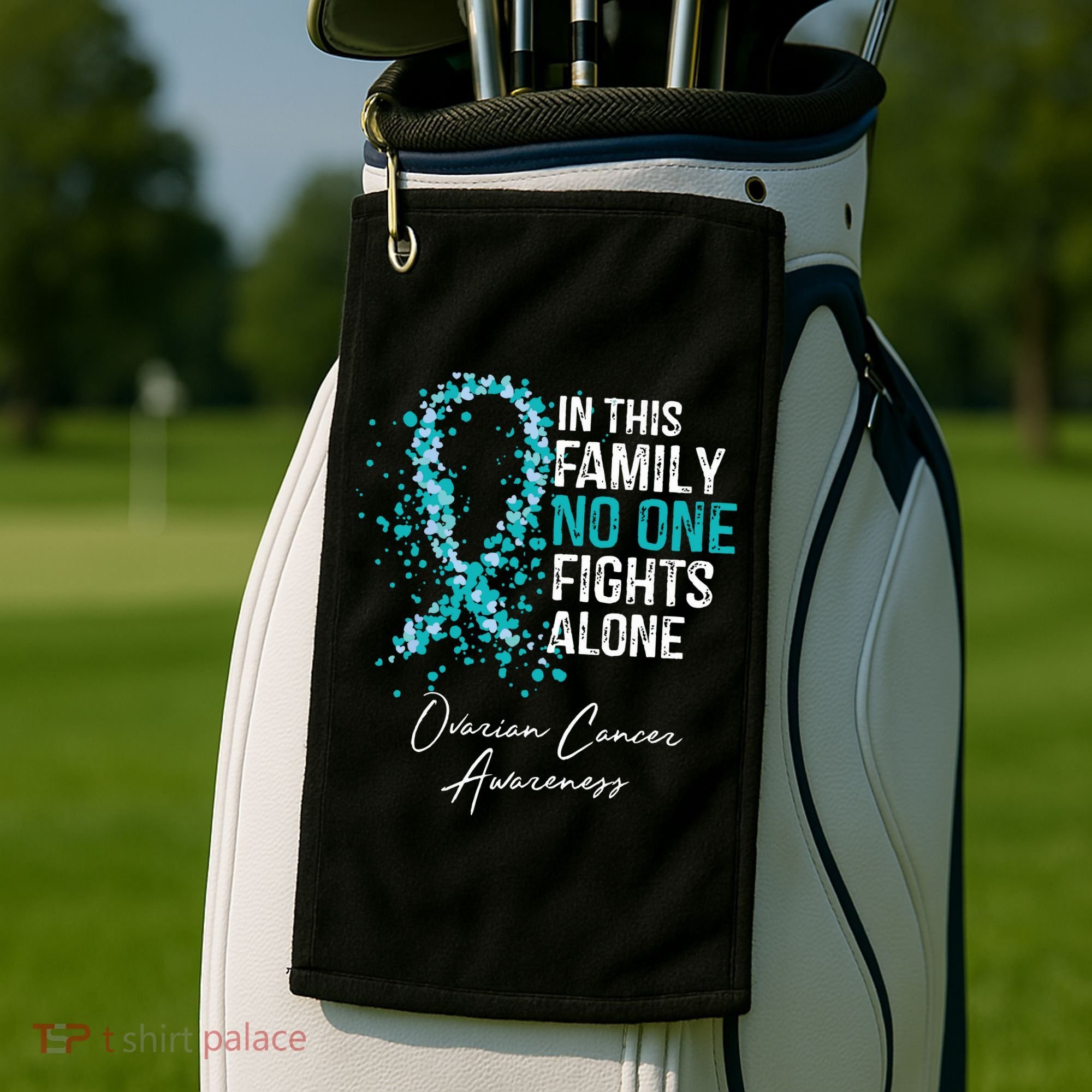 In This Family No One Fights Alone Ovarian Cancer Golf Towel