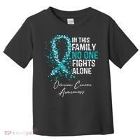In This Family No One Fights Alone Ovarian Cancer Toddler T-Shirt thumb 0