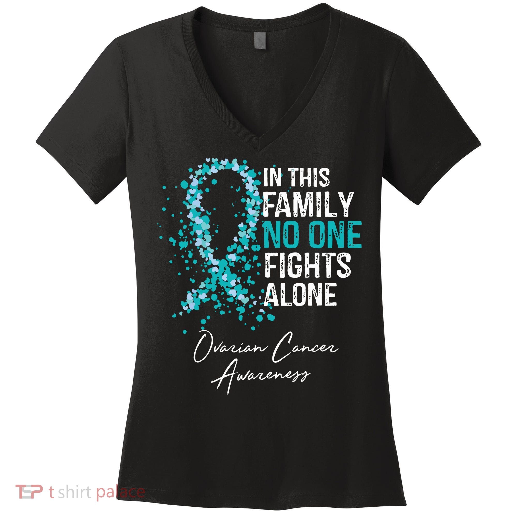 In This Family No One Fights Alone Ovarian Cancer Women's V-Neck T-Shirt