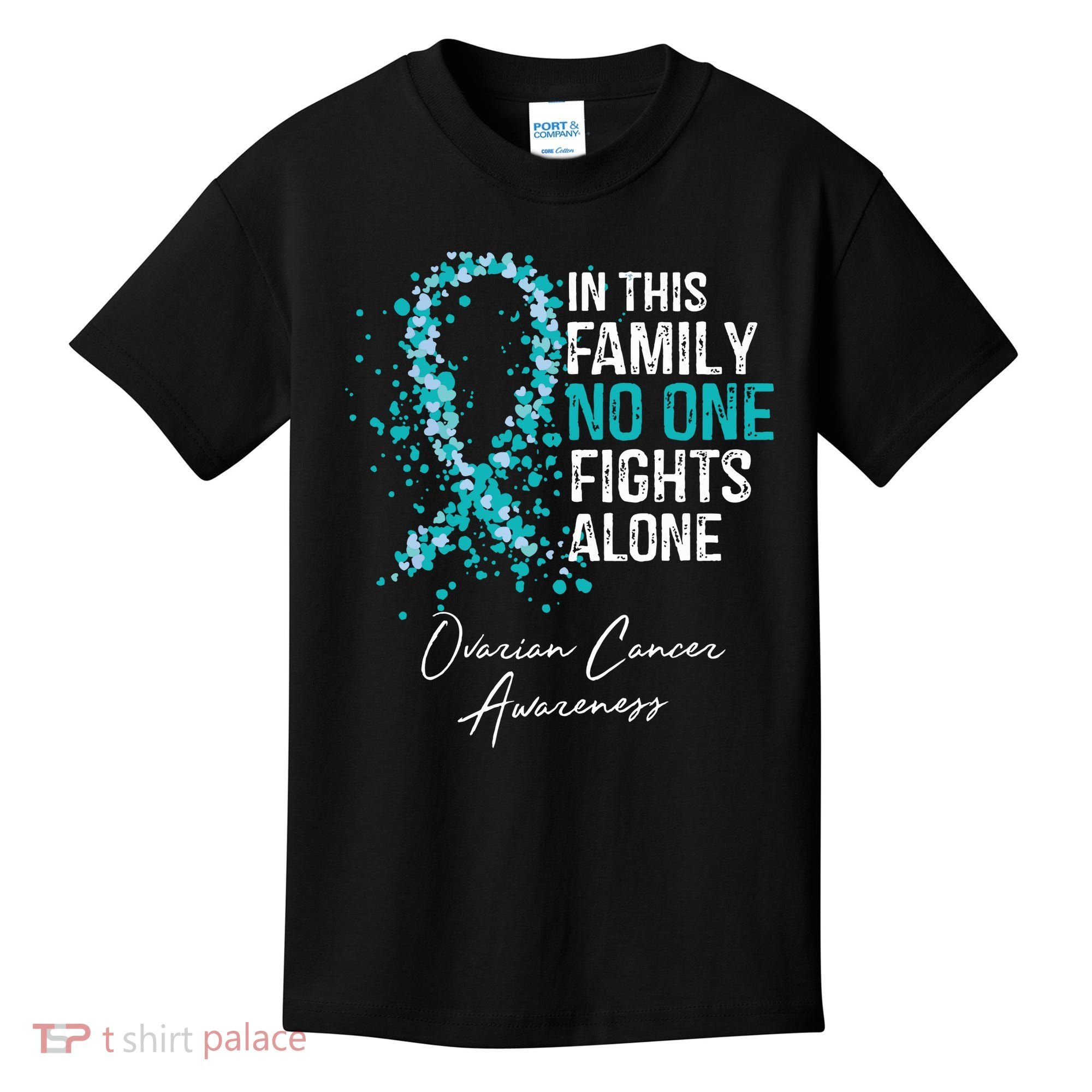 In This Family No One Fights Alone Ovarian Cancer Kids T-Shirt