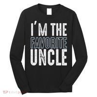 I'm The Favorite Uncle Funny Quotes Family Gift Long Sleeve Shirt thumb 0