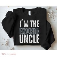 I'm The Favorite Uncle Funny Quotes Family Gift Sweatshirt thumb 2