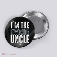 I'm The Favorite Uncle Funny Quotes Family Gift Button thumb 0