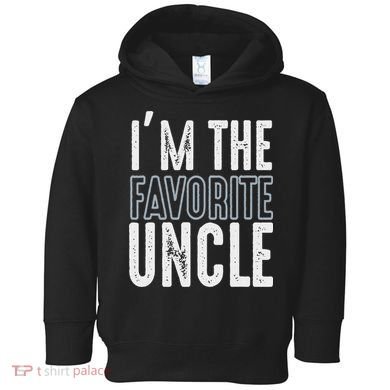 I'm The Favorite Uncle Funny Quotes Family Gift Toddler Hoodie