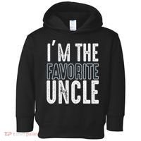 I'm The Favorite Uncle Funny Quotes Family Gift Toddler Hoodie thumb 0