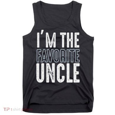I'm The Favorite Uncle Funny Quotes Family Gift Tank Top