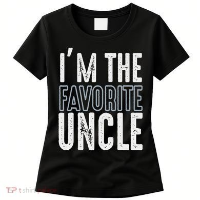 I'm The Favorite Uncle Funny Quotes Family Gift Women's T-Shirt