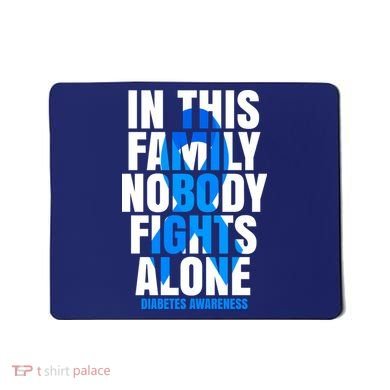 In This Family Nobody Fights Alone Diabetes Awareness Mousepad