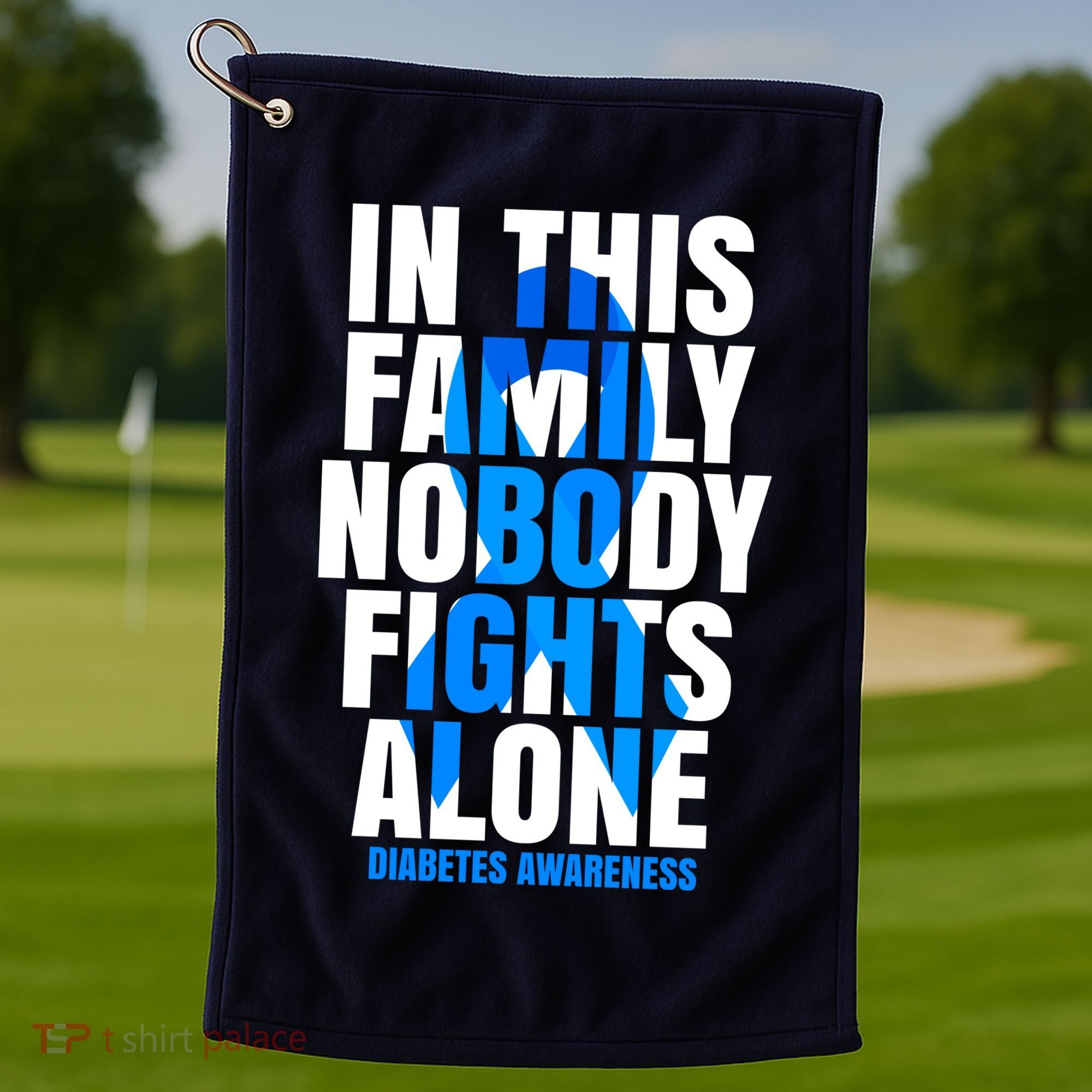 In This Family Nobody Fights Alone Diabetes Awareness Golf Towel