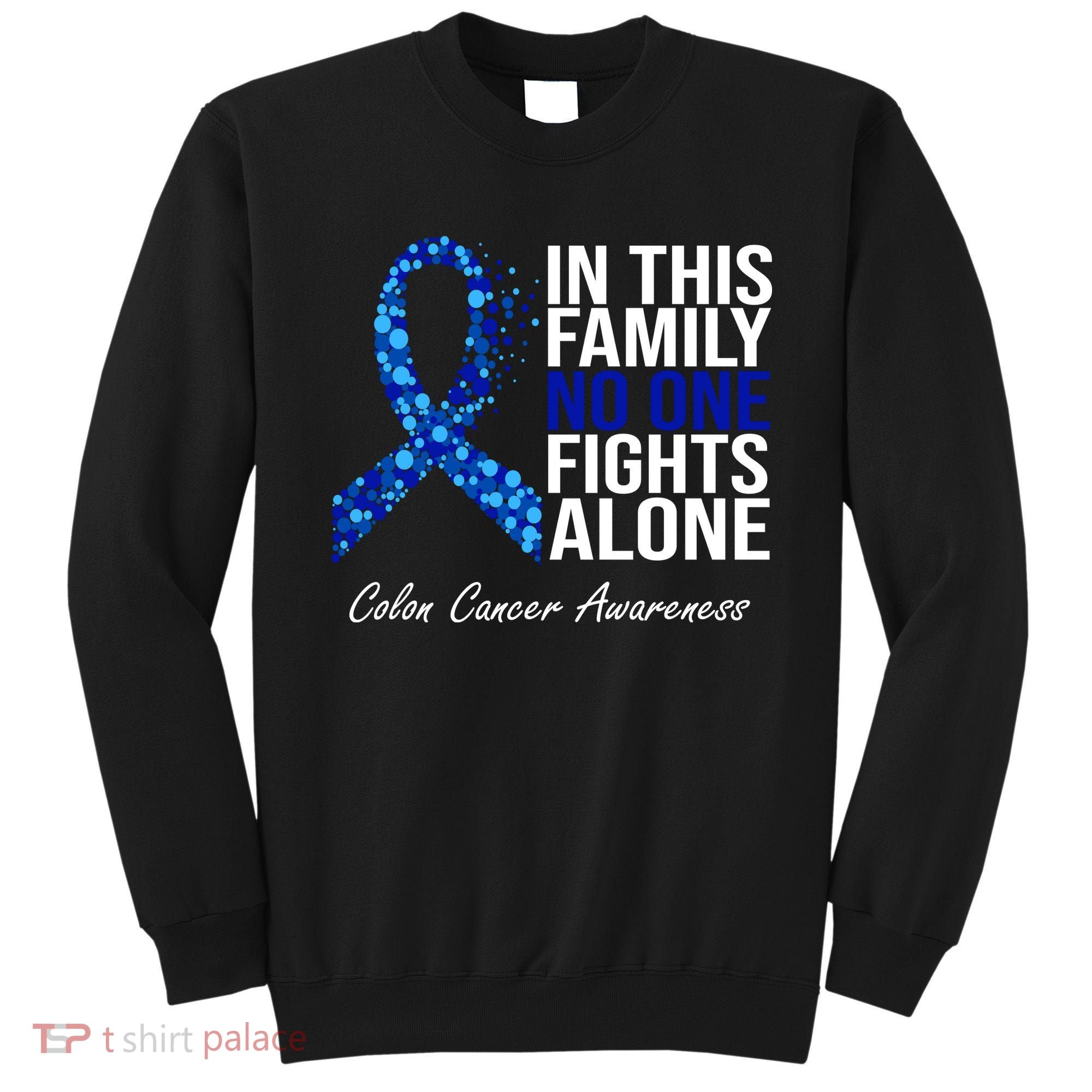In This Family No One Fights Alone Colon Cancer Ribbon Sweatshirt