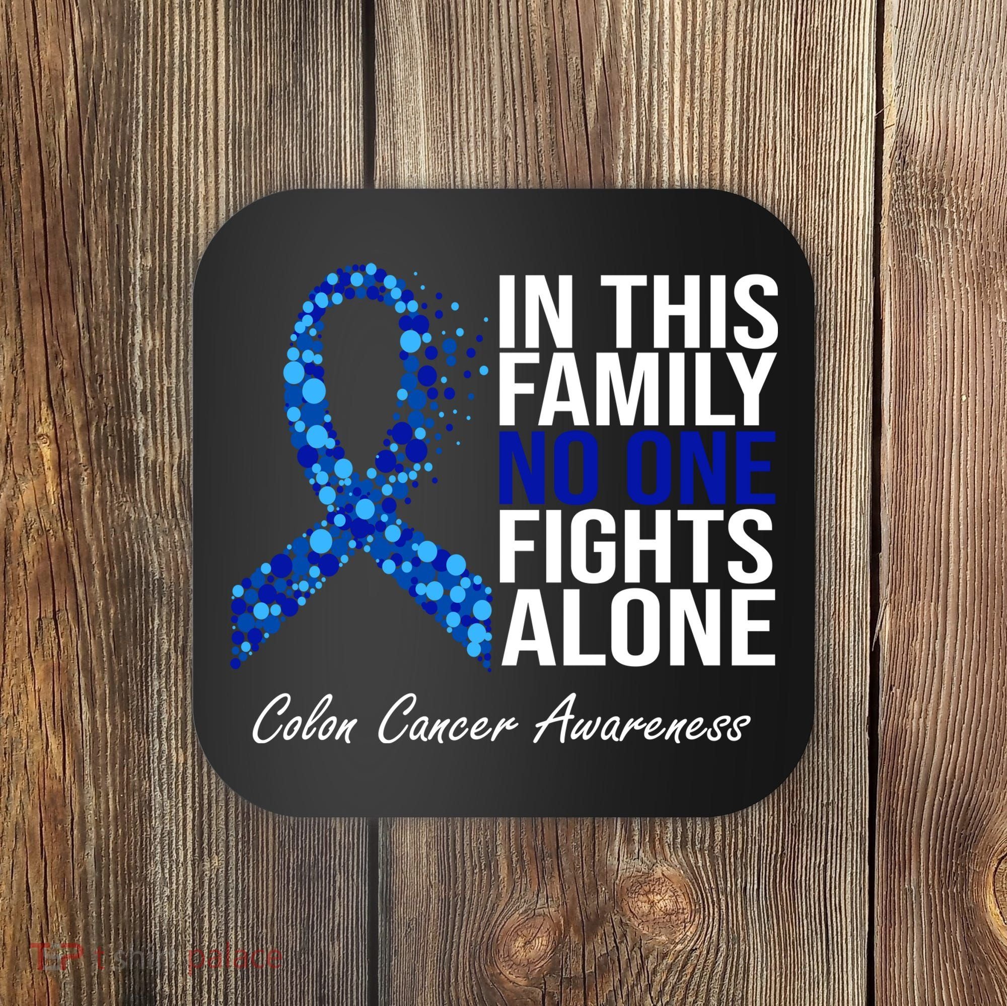In This Family No One Fights Alone Colon Cancer Ribbon Coaster