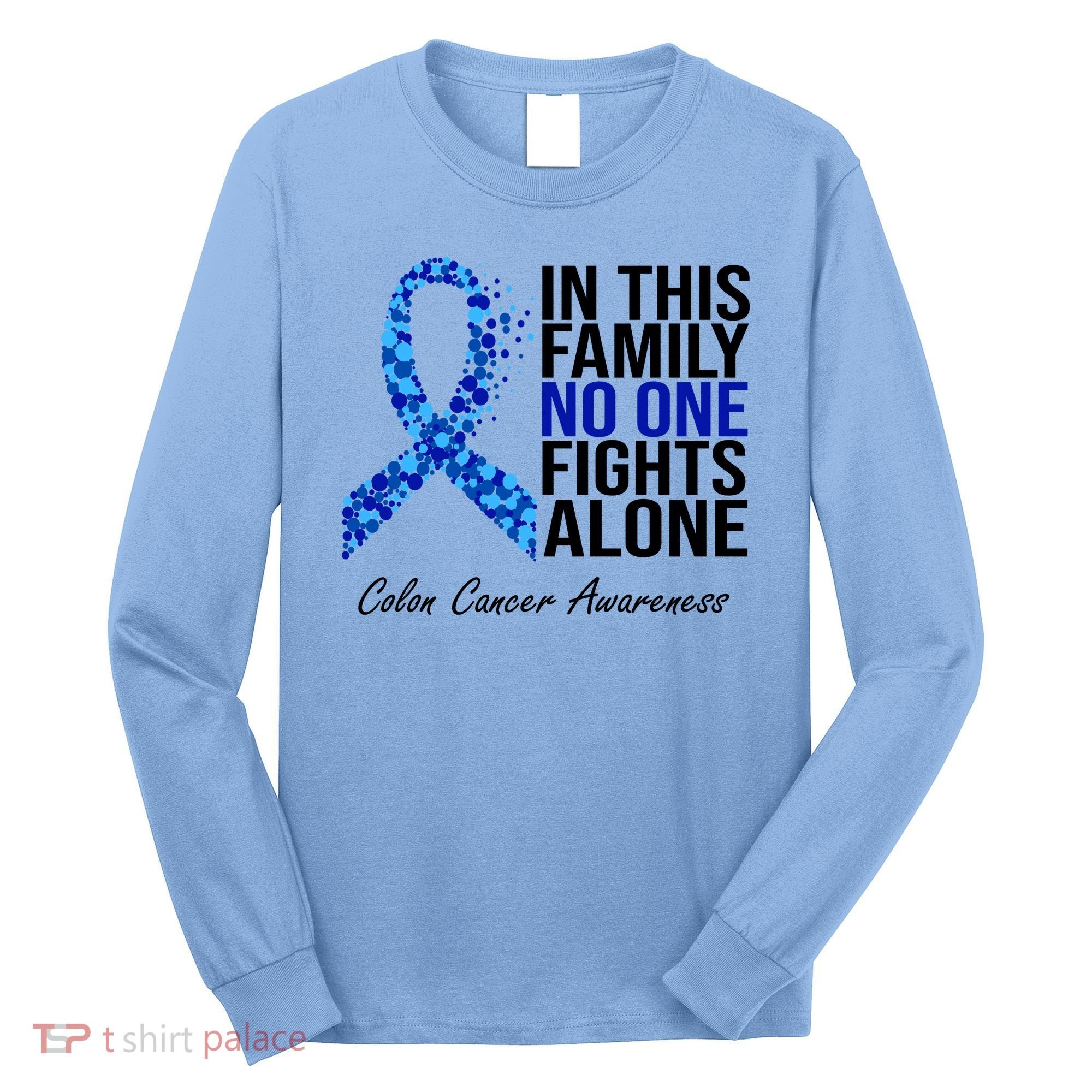 In This Family No One Fights Alone Colon Cancer Ribbon Long Sleeve Shirt
