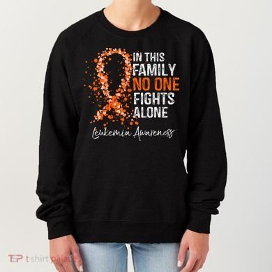 In This Family No One Fights Alone Leukemia Awareness Women's Sweatshirt