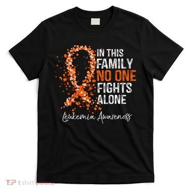 In This Family No One Fights Alone Leukemia Awareness T-Shirt